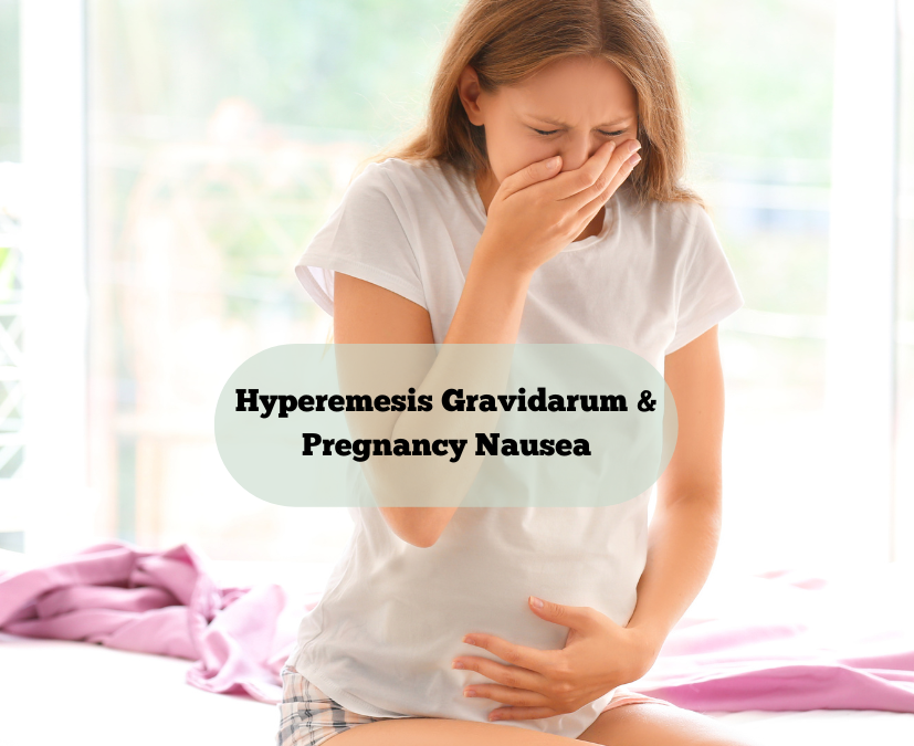 Pregnancy Nausea & Hyperemesis Gravidarum: A Holistic Support Guide